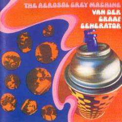 Van Der Graaf Generator : The Aerosol Grey Machine
